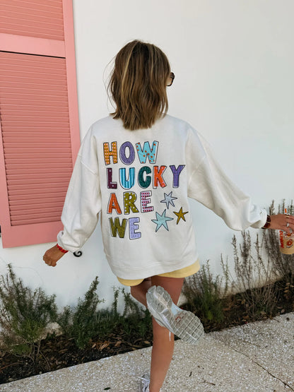 How Lucky Are We Embroidered Sweatshirt