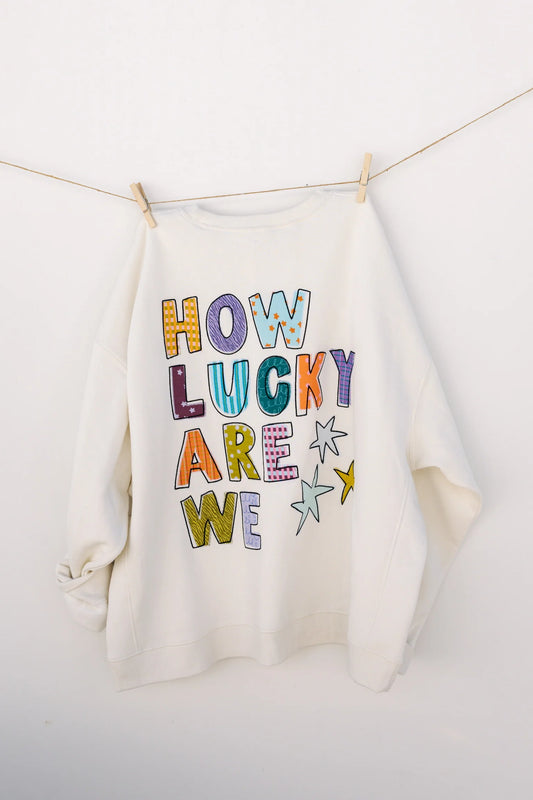 How Lucky Are We Embroidered Sweatshirt